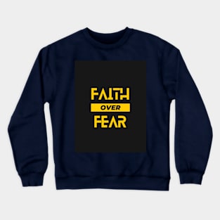 Faith over fear Crewneck Sweatshirt